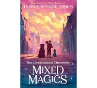 Mixed Magics: A Magical Children's Story Collection Set in the World of Chrestomanci: Book 5