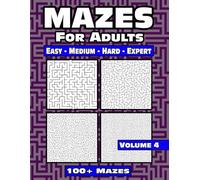 Mixed Maze Puzzle Book for Adults: 100 Puzzles with Solutions Volume 4 with Easy Medium Hard Expert Levels