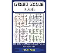 MIXED MAZES BOOK: 150 Different Maze Styles of Puzzles with Solutions | For All Ages