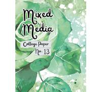 Mixed Media Collage Paper No. 13: for Paper Crafting, Art Journals, Card Making, Scrapbooking and More