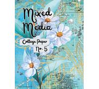 Mixed Media Collage Paper No. 5: for Paper Crafting, Art Journals, Card Making, Scrapbooking and More