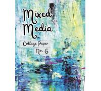 Mixed Media Collage Paper No. 6: for Paper Crafting, Art Journals, Card Making, Scrapbooking and More
