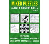Mixed Puzzle Activity Book for Adults Volume 3: Arrowwords, Crossword, Kriss Kross, Word Search, Sudoku & Nonogram Variety Puzzlebook (UK Version)