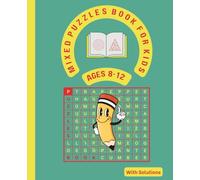 Mixed Puzzle Book for Kids: Ages 8-12 Years Old, Word Search, Crossword, Maze, Write the missing number, Rearrange the Letters, Find the Words, Word ... Large Print 110 pages, 7.5" x 9.25"