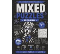 Mixed Puzzle Challenge Volume 1: 120 Medium-Difficulty Word, Number and Logic Puzzles for Adults