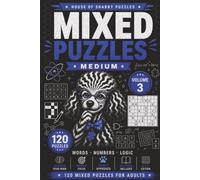 Mixed Puzzle Challenge Volume 3: 120 Medium-Difficulty Word, Number and Logic Puzzles for Adults