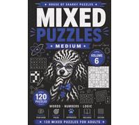 Mixed Puzzle Challenge Volume 6: 120 Medium-Difficulty Word, Number and Logic Puzzles for Adults