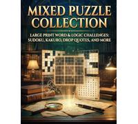 Mixed Puzzle Collection: Large Print Word & Logic Challenges: Sudoku, Kakuro, Drop Quotes, and More