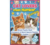 Mixed Puzzles for Cat & Number Lovers: Crosswords, Word Search & Sudoku: Keep your mind sharp and your heart warm with crosswords, word searches, and Sudoku for cat enthusiasts and number lovers.