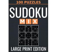 Mixed Sudoku - 100 Large Print Puzzles: Easy to Hard Logic Challenges for Adults & Seniors: 100 Progressive Brain Training Puzzles with One Puzzle Per ... for Memory, Focus, and Cognitive Health