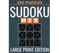 Mixed Sudoku - 200 Large Print Puzzles: Balanced Logic Challenges for Adults | One Puzzle Per Page | Ultimate Brain Training Collection with Easy to Hard Levels and Solutions