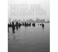 Mixed Use, Manhattan: Photography and Related Practices, 1970s to the Present