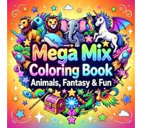 Mixed Wonders Coloring Adventure: Cute Animals, Fantasy Creatures & Magical Fun for Kids & Adults