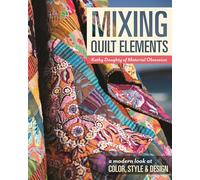 Mixing Quilt Elements: A modern look at Color, Style & Design