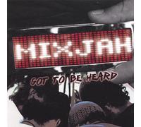 Mixjah - Got to Be Heard