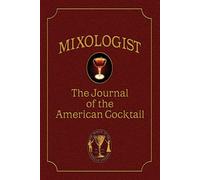 Mixologist: The Journal of the American Cocktail: The Journal of the Ameri...