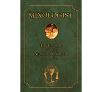 Mixologist: The Journal of the American Cocktail: The Journal of the Ameri...