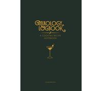 Mixology Logbook: A Cocktail Recipe Notebook