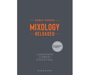 Mixology reloaded. La guida definitiva al mondo dei cocktail