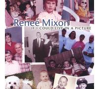 Mixon, Renee - If I Could Live In A Picture