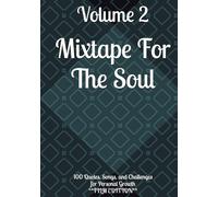 Mixtape For The Soul: Volume 2: 100 Quotes, Songs, and Challenges for Personal Growth