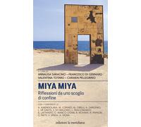 Miya Miya. Riflessioni da uno scoglio di confine - Di Gennaro F. (cur.); P...