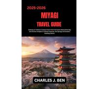 MIYAGI TRAVEL GUIDE: Gateway to Tohoku’s Coastal Charm from the Scenic Matsushima Bay and Ancient Temples to Vibrant Festivals, Hot Springs and Sendai’s Bustling Culture.