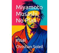 Miyamoto Musashi, No Plan: essai