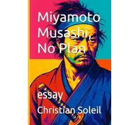 Miyamoto Musashi, No Plan: essay