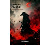 Miyamoto Musashi: The Swordsman Behind the Legend: Duels, Strategy, and the Making of a Samurai Myth