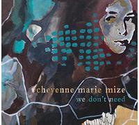Mize, Cheyenne Marie - We Don't Need