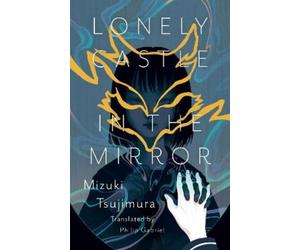 Mizuki Tsujimura Lonely Castle In The Mirror (Copertina rigida)