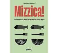 Mizzica! Dizionario gastronomico siciliano