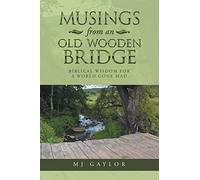 Mj Gaylor Musings from an Old Wooden Bridge (Tascabile)