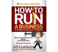 MJ Gottlieb How to Ruin a Business Without Really Trying (Tascabile)