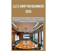 MJ Young LLC S-Corp for Beginners 2025: Mastering Limited Liability (Tascabile)