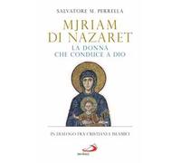 Mjriam di Nazaret, la donna che conduce a Dio. In dialogo fra cristiani e islamici