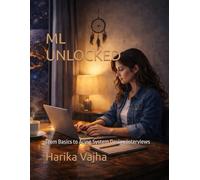 ML UNLOCKED: From Basics to Acing System Design Interviews