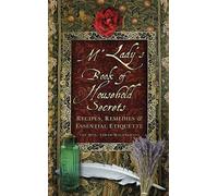 M'lady's Book of Household Secrets: Recipes, Remedies & Essential Etiquette