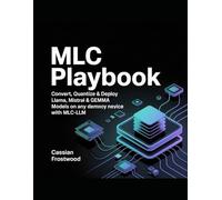 MLC PLAYBOOK: Convert, Quantize & Deploy Llama, Mistral & Gemma Models on Any Device with MLC-LLM