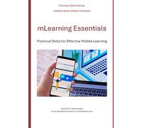 mLearning Essentials: Practical Skills for Effective Mobile Learning