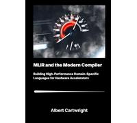 MLIR and the Modern Compiler: Building High-PerformanceDomain-Specific Languages for Hardware Accelerators.