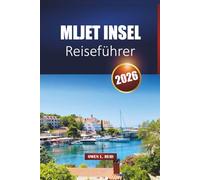 Mljet Insel Reiseführer 2026: Erkunden Sie versteckte Strände, Nationalparkpfade, lokale Küche und Top-Attraktionen in Kroatien