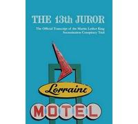 Mlk the Truth L The 13th Juror: The Official Transcript Of The Marti (Tascabile)