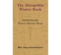 Mlle. Riego Branc The Abergeldie Winter Book - Patterns for Warm Win (Tascabile)