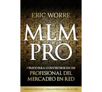 MLM Pro: 7 pasos para convertirse en un profesional del mercadeo en red: Edición revisada y remasterizada de Go Pro (Edición en Español)