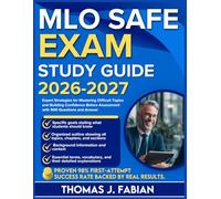 MLO SAFE EXAM STUDY GUIDE 2026-2027: Expert Strategies for Mastering Difficult Topics and Building Confidence Before Assessment with 900 Questions and Answer