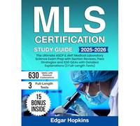MLS Certification Study Guide: The Ultimate ASCP & AMT Medical Laboratory Science Exam Prep with Section Reviews, Pass Strategies and 630 Q&As with Detailed Explanations (3 Full-Length Tests)