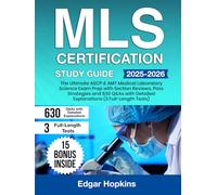 MLS Certification Study Guide: The Ultimate ASCP & AMT Medical Laboratory Science Exam Prep with Section Reviews, Pass Strategies and 630 Q&As with Detailed Explanations (3 Full-Length Tests)