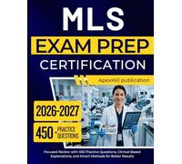 MLS STUDY GUIDE CERTIFICATION 2026 2027: Focused Review with 450 Practice Questions, Clinical-Based Explanations, and Smart Methods for Better Results